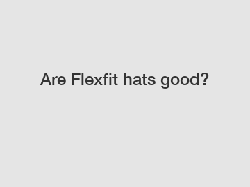 Are Flexfit hats good?
