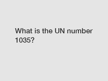 What is the UN number 1035?