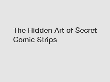 The Hidden Art of Secret Comic Strips
