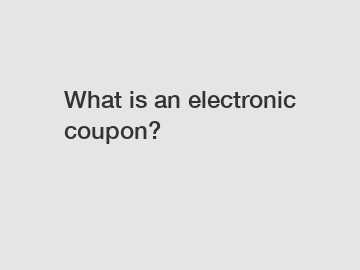 What is an electronic coupon?