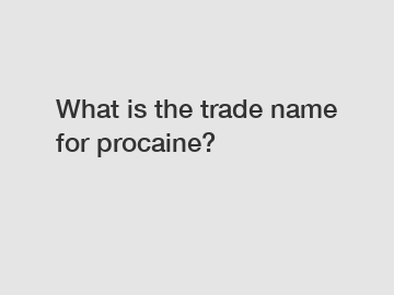 What is the trade name for procaine?
