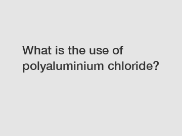 What is the use of polyaluminium chloride?