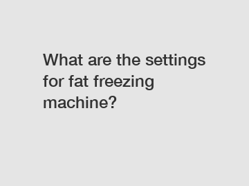 What are the settings for fat freezing machine?