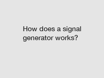 How does a signal generator works?