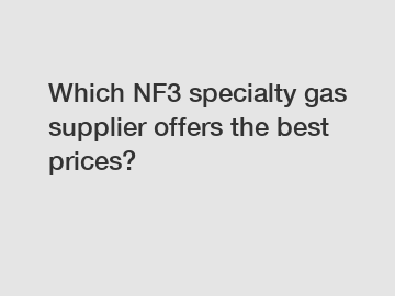 Which NF3 specialty gas supplier offers the best prices?