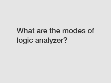 What are the modes of logic analyzer?