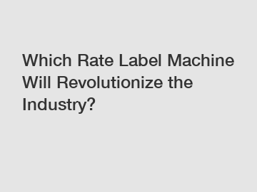 Which Rate Label Machine Will Revolutionize the Industry?