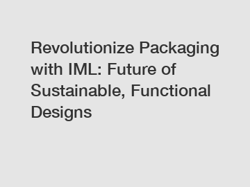 Revolutionize Packaging with IML: Future of Sustainable, Functional Designs