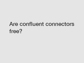Are confluent connectors free?