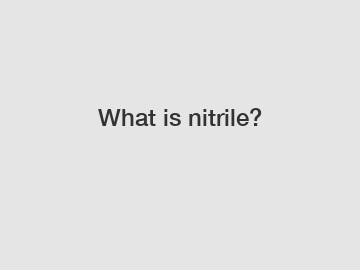 What is nitrile?