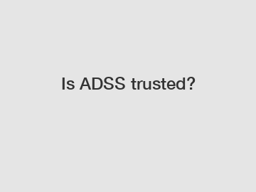 Is ADSS trusted?