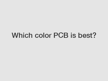 Which color PCB is best?
