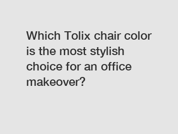 Which Tolix chair color is the most stylish choice for an office makeover?