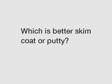 Which is better skim coat or putty?