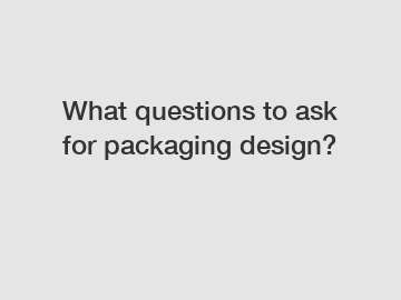 What questions to ask for packaging design?