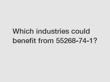 Which industries could benefit from 55268-74-1?