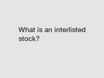 What is an interlisted stock?