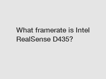 What framerate is Intel RealSense D435?