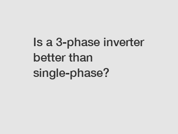 Is a 3-phase inverter better than single-phase?