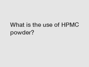 What is the use of HPMC powder?