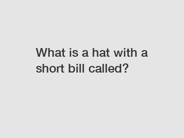 What is a hat with a short bill called?