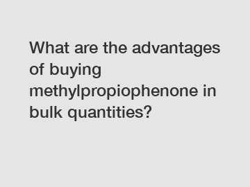 What are the advantages of buying methylpropiophenone in bulk quantities?