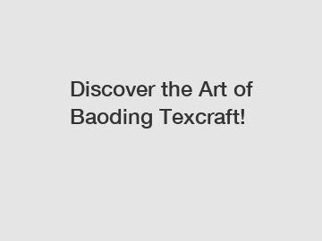 Discover the Art of Baoding Texcraft!
