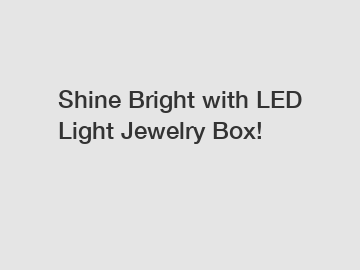 Shine Bright with LED Light Jewelry Box!