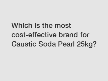 Which is the most cost-effective brand for Caustic Soda Pearl 25kg?