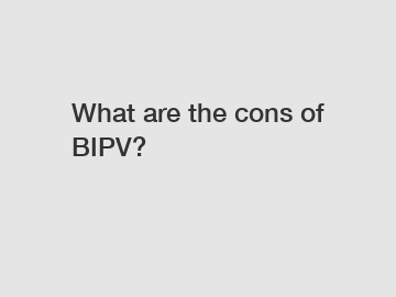 What are the cons of BIPV?