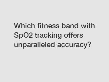 Which fitness band with SpO2 tracking offers unparalleled accuracy?