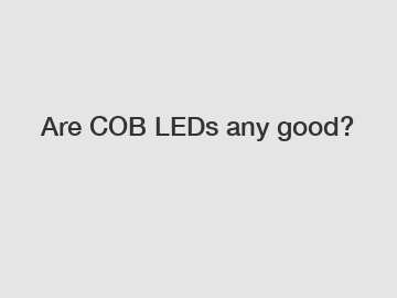 Are COB LEDs any good?
