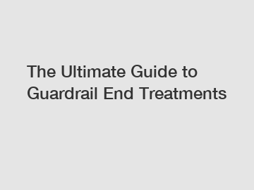 The Ultimate Guide to Guardrail End Treatments