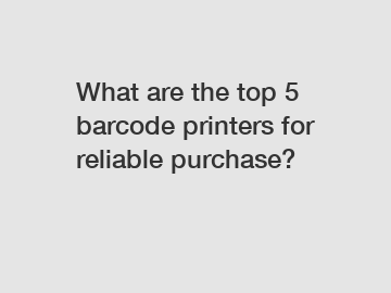 What are the top 5 barcode printers for reliable purchase?