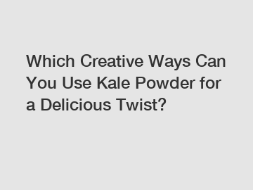 Which Creative Ways Can You Use Kale Powder for a Delicious Twist?