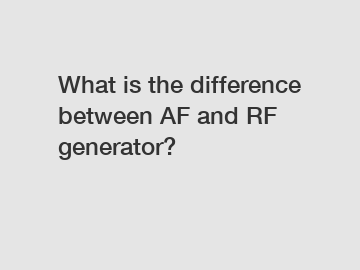 What is the difference between AF and RF generator?
