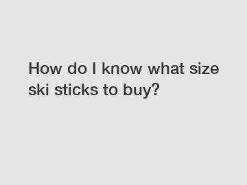 How do I know what size ski sticks to buy?