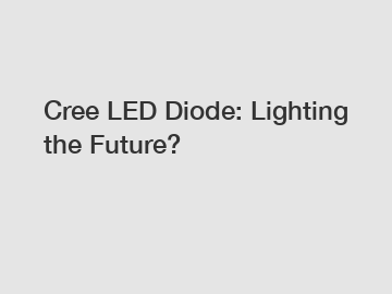 Cree LED Diode: Lighting the Future?