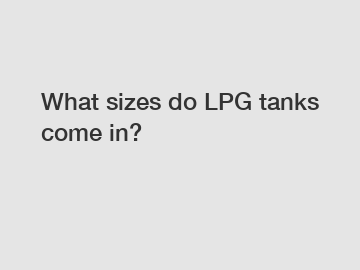What sizes do LPG tanks come in?