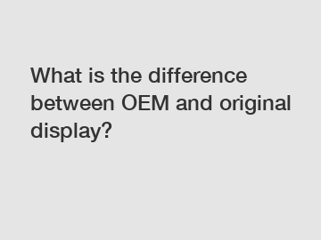 What is the difference between OEM and original display?