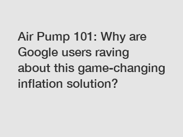 Air Pump 101: Why are Google users raving about this game-changing inflation solution?