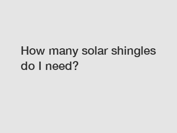 How many solar shingles do I need?