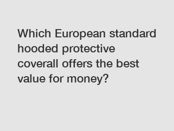 Which European standard hooded protective coverall offers the best value for money?