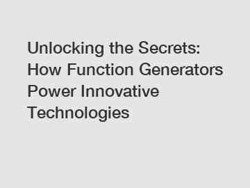 Unlocking the Secrets: How Function Generators Power Innovative Technologies