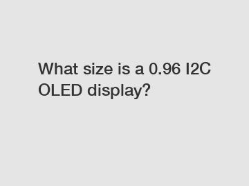What size is a 0.96 I2C OLED display?