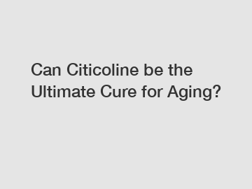 Can Citicoline be the Ultimate Cure for Aging?