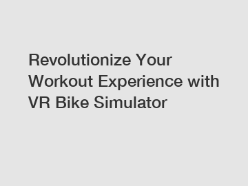 Revolutionize Your Workout Experience with VR Bike Simulator