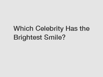 Which Celebrity Has the Brightest Smile?