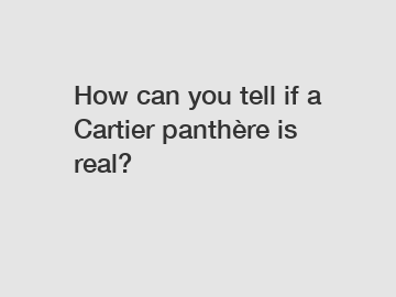 How can you tell if a Cartier panthère is real?