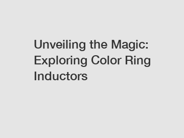 Unveiling the Magic: Exploring Color Ring Inductors
